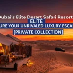 Dubai's Elite Desert Safari Resorts: Secure Your Unrivaled Luxury Escape [Private Collection]