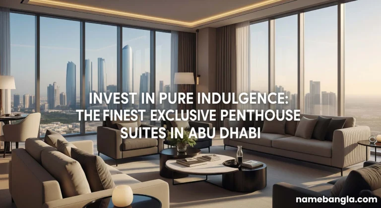 Invest in Pure Indulgence: The Finest Exclusive Penthouse Suites in Abu Dhabi.